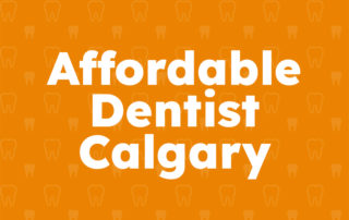 Affordable Dentist Calgary