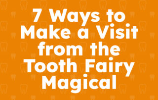 7 Ways to Make a Visit from the Tooth Fairy Magical