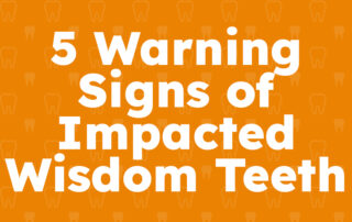 5 Warning Signs of Impacted Wisdom Teeth